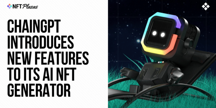 ChainGPT apresenta novos recursos para seu gerador de NFT de IA