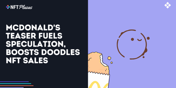 Teaser do McDonald’s alimenta especulações e aumenta vendas de Doodles NFT